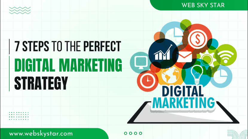 7 Steps To The Perfect Digital Marketing Strategy