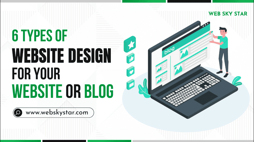 6 Types of Website Design for your Website or Blog